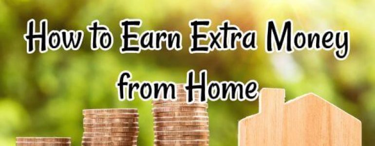 How to Earn Extra Money from Home