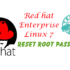 RHEL 7 Reset root password