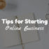 Tips for Starting an Online Business