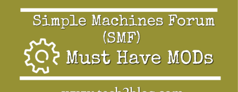 Must Have MODs for Simple Machines Forum (SMF) - Tech2Blog.com