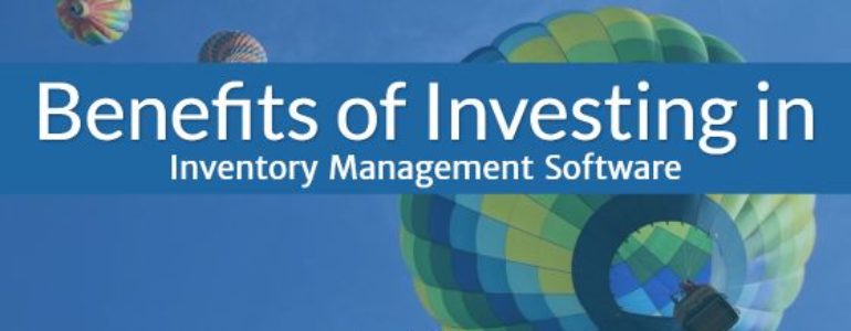 Benefits of Investing in Inventory Management Software