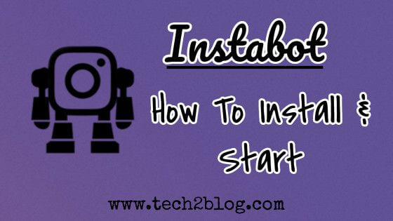 Instabot-Instagram Bot Installation Start