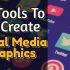 Tools To Create High-Quality Social Media Graphics